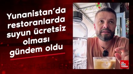 Yunanistan'da restoranlarda suyun ücretsiz olması gündem oldu
