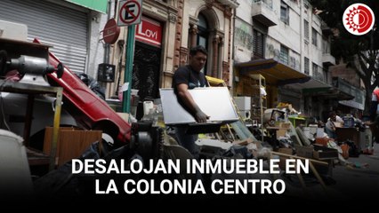Desalojan durante la madrugada inmueble en la colonia Centro