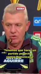 "No podemos subestimar a los rivales" JAVIER AGUIRRE
