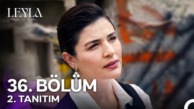 Leyla: Hayat... Aşk... Adalet.. 36.Bölüm - Leyla: Hayat... Aşk... Adalet... - Sezon 1 - Bölüm 36 - Fragman VCRH STCRH