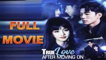 True Love After Moving On – Full Movie