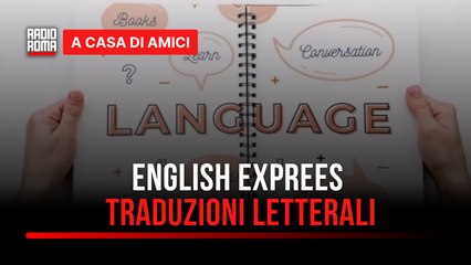 English Express, l’inglese a portata di click: letteralmente…no! - con Serena Colucci
