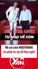 Mê cái cách Hieuthuhai xin phép ba mẹ để theo nghề