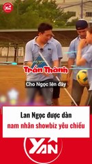 Lan Ngọc được dàn nam nhân showbiz yêu chiều