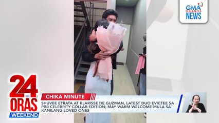 Shuvee Etrata at Klarisse De Guzman, latest duo evictee sa PBB Celebrity Collab Edition; may warm welcome mula sa kanilang loved ones | 24 Oras Weekend