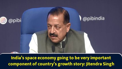 India’s space economy going to be very important component of country’s growth story: Jitendra Singh