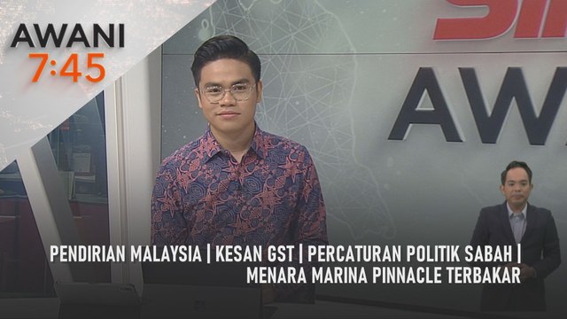 AWANI 7:45 [15/6/2025] – Pendirian Malaysia | Kesan GST | Percaturan politik Sabah | Menara Marina Pinnacle terbakar