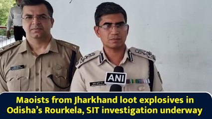 Maoists from Jharkhand loot explosives in Odisha’s Rourkela, SIT investigation underway