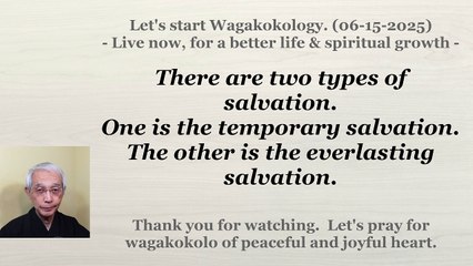 There are two types of salvation. 06-15-2025