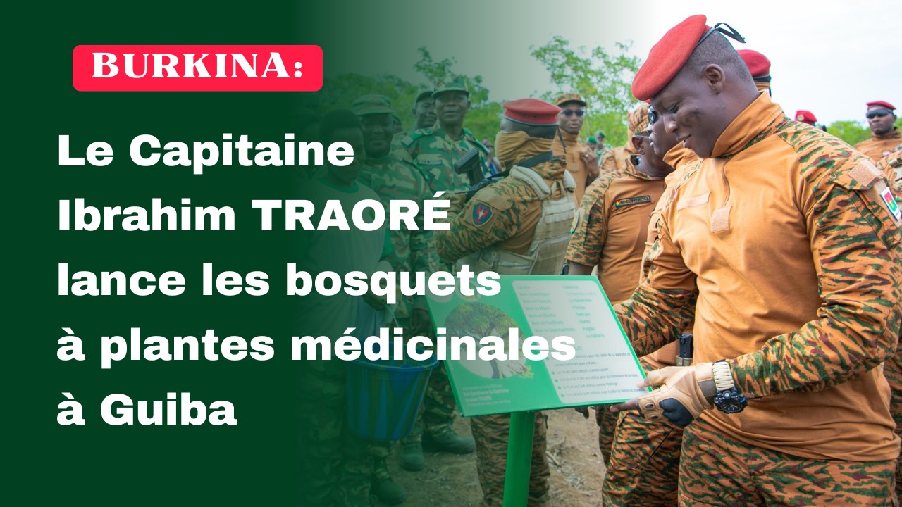 Burkina: Le Capitaine Ibrahim TRAORÉ lance les bosquets à plantes médicinales à Guiba