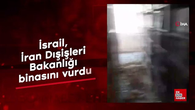 İsrail, İran Dışişleri Bakanlığı binasını vurdu