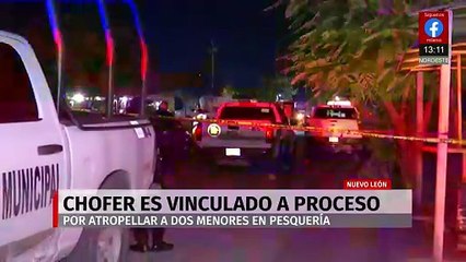 Vinculan a proceso a chofer que atropelló y causó muerte de dos niños en Pesquería, NL
