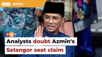 Analysts doubt Azmin’s claim that PN can win 10 more seats in Selangor