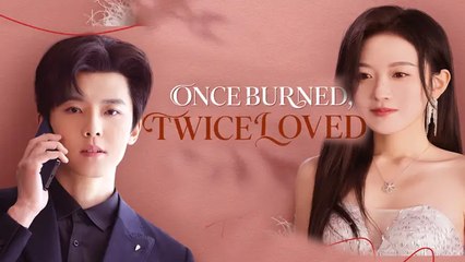 Once Burned Twice Loved Full Episode