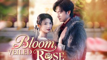 Bloom Veiled Rose Full Episode