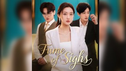 Fume of Sighs Full Episode