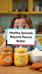 Healthy Spreads Beyond Peanut Butter