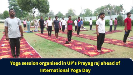 Yoga session organised in UP’s Prayagraj ahead of International Yoga Day