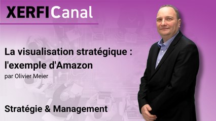 La visualisation stratégique : l'exemple d'Amazon [Olivier Meier]