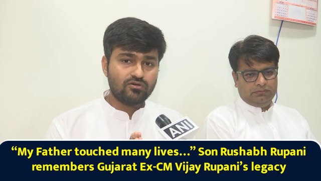 “My Father touched many lives…” Son Rushabh Rupani remembers Gujarat Ex-CM Vijay Rupani’s legacy