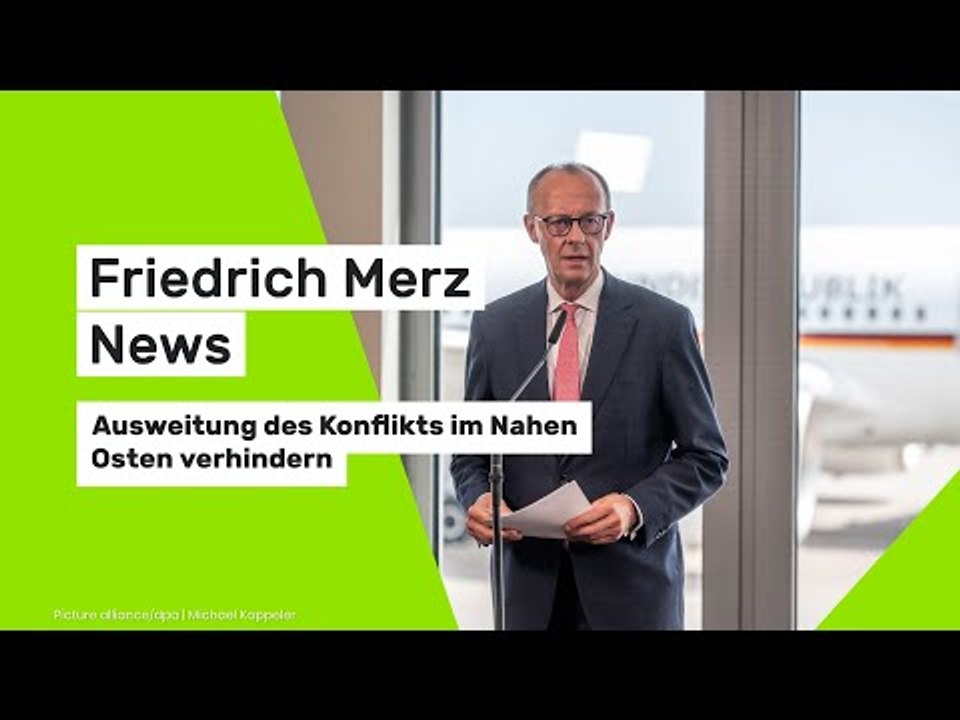 Friedrich Merz News: Merz: Ausweitung des Konflikts im Nahen Osten verhindern