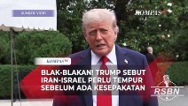 Blak-blakan! Trump Sebut Iran-Israel Perlu Bertempur Habis-habisan Sebelum Ada Kesepakatan