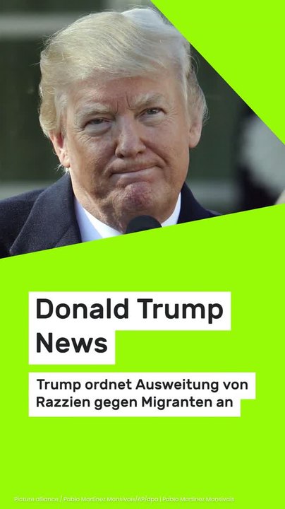 Copy of Donald Trump News: Trump ordnet Ausweitung von Razzien gegen Migranten an