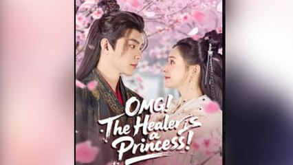 OMG The Healer is a Princess Full Episode