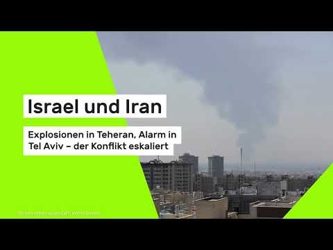 Israel und Iran: Explosionen in Teheran, Alarm in Tel Aviv – der Konflikt eskaliert