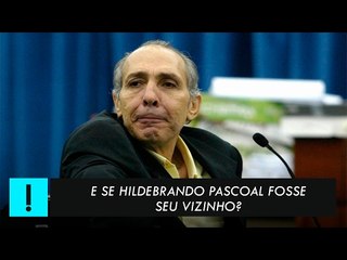 E se Hildebrando Pascoal, o assassino da motosserra, fosse seu vizinho?