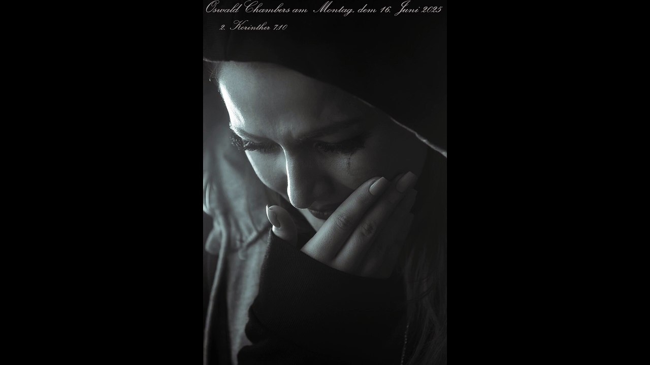 Oswald Chambers am Montag, dem 16. Juni 2025, zu 2. Korinther 7,10