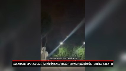 Sakaryalı sporcular, İsrail'in saldırıları sırasında büyük tehlike atlattı