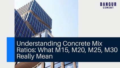 Understanding Concrete Mix Ratios What M15, M20, M25, M30 Really Mean