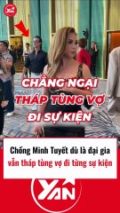 Chồng Minh Tuyết dù là đại gia nhưng vẫn tháp tùng vợ đi sự kiện
