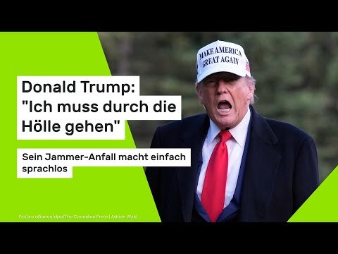 Donald Trump: Ich muss durch die Hölle gehen : Sein Jammer-Anfall macht einfach sprachlos