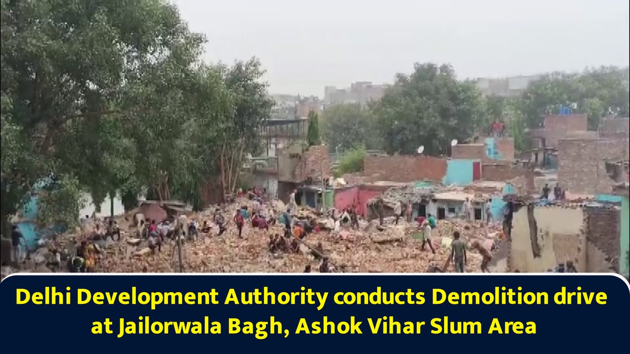 Delhi Development Authority conducts Demolition drive at Jailorwala Bagh, Ashok Vihar Slum Area