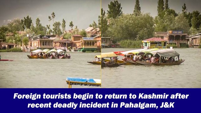 Foreign tourists begin to return to Kashmir after recent deadly incident in Pahalgam, J&K