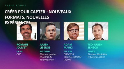 Salle 1 / TABLE RONDE - Créer pour capter : nouveaux formats, nouvelles expériences