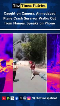 Caught on Camera: Ahmedabad Plane Crash Survivor Walks Out from Flames, Speaks on Phone