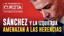 Sánchez y la izquierda amenazan a las herencias en España