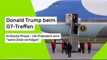 Donald Trump beim G7-Treffen: Kritische Phase - US-Präsident wird "seine Ziele verfolgen"