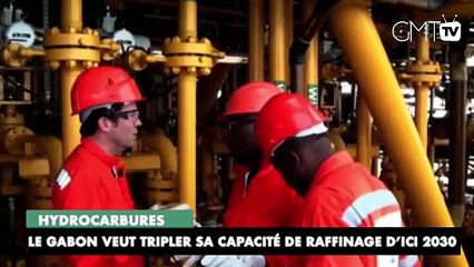[#Reportage] Hydrocarbures : le Gabon veut tripler sa capacité de raffinage d’ici 2030
