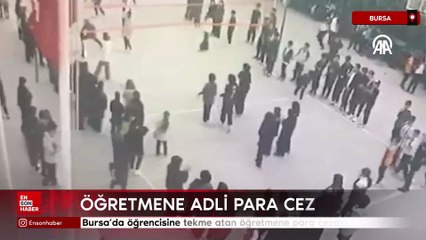 Bursa’da öğrencisine tekme atan öğretmene para cezası