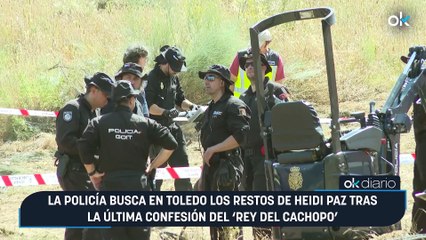 La Policía busca en Toledo los restos de Heidi Paz tras la última confesión del ‘rey del cachopo’