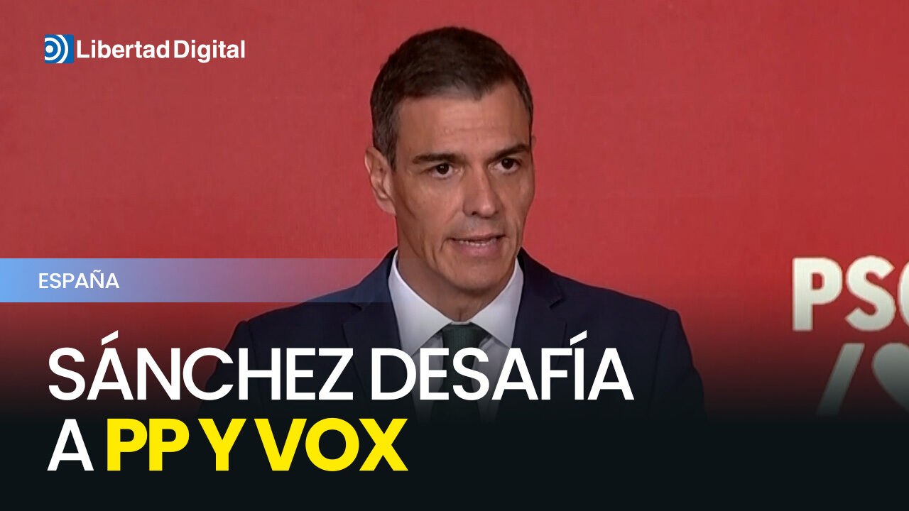Sánchez desafía a PP y Vox a presentar una moción de censura "cuanto antes"