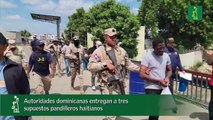Autoridades dominicanas entregan a tres supuestos pandilleros haitianos