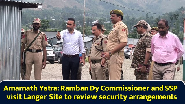 Amarnath Yatra: Ramban Dy Commissioner and SSP visit Langer Site to review security arrangements