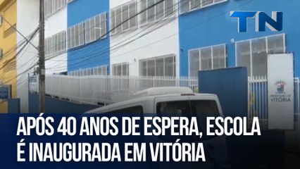 Após 40 anos de espera, escola é inaugurada em Vitória
