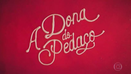 A Dona Do Pedaço | Sexta, Capítulo 005 - (24/05/2019) - Completo