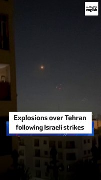 Explosions over Tehran following Israeli strikes